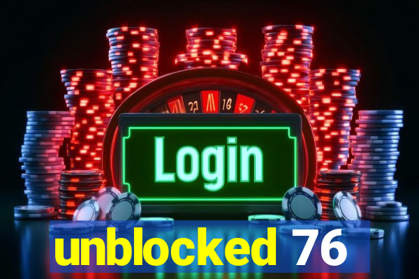 unblocked 76